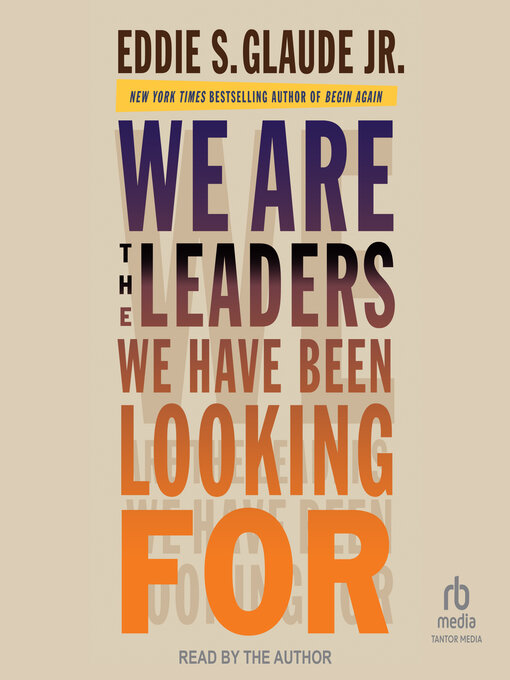 Title details for We Are the Leaders We Have Been Looking For by Eddie S. Glaude Jr. - Available